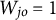upper W Subscript j o Baseline equals 1