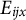 upper E Subscript i j x