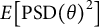 upper E left bracket upper P upper S upper D left parenthesis theta right parenthesis squared right bracket
