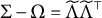 upper Sigma minus upper Omega equals upper Lamda overtilde upper Lamda Superscript down tack Baseline overtilde