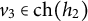 v 3 element of ch left parenthesis h 2 right parenthesis