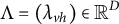 upper Lamda equals left parenthesis lamda Subscript v h Baseline right parenthesis element of upper R Superscript upper D