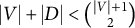 StartAbsoluteValue upper V EndAbsoluteValue plus StartAbsoluteValue upper D EndAbsoluteValue less than StartBinomialOrMatrix StartAbsoluteValue upper V EndAbsoluteValue plus 1 Choose 2 EndBinomialOrMatrix