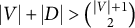 StartAbsoluteValue upper V EndAbsoluteValue plus StartAbsoluteValue upper D EndAbsoluteValue greater than StartBinomialOrMatrix StartAbsoluteValue upper V EndAbsoluteValue plus 1 Choose 2 EndBinomialOrMatrix