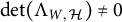 backslash det left parenthesis upper Lamda Subscript upper W comma script upper H Baseline right parenthesis not equals 0