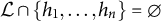 script upper L intersection StartSet h 1 comma midline horizontal ellipsis comma h Subscript n Baseline EndSet equals backslash emptyset