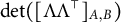 backslash det left parenthesis upper Lamda upper Lamda Superscript down tack Baseline Subscript upper A comma upper B Baseline right parenthesis