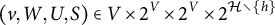 left parenthesis v comma upper W comma upper U comma upper S right parenthesis element of upper V times 2 Superscript upper V Baseline times 2 Superscript upper V Baseline times 2 Superscript script upper H divided by StartSet h EndSet