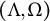 left parenthesis upper Lamda comma upper Omega right parenthesis