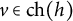 v element of ch left parenthesis h right parenthesis