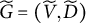 upper G overtilde equals left parenthesis upper V overtilde comma upper D overtilde right parenthesis