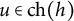 u element of ch left parenthesis h right parenthesis
