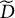 upper D overtilde