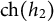 ch left parenthesis h 2 right parenthesis