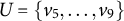 upper U equals StartSet v 5 comma midline horizontal ellipsis comma v 9 EndSet