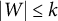 StartAbsoluteValue upper W EndAbsoluteValue less than or equals k