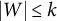 StartAbsoluteValue upper W EndAbsoluteValue less than or equals k