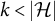 k less than StartAbsoluteValue script upper H EndAbsoluteValue