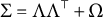 upper Sigma equals upper Lamda upper Lamda Superscript down tack Baseline plus upper Omega