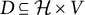 upper D subset of or equal to script upper H times upper V