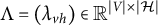 upper Lamda equals left parenthesis lamda Subscript v h Baseline right parenthesis element of upper R Superscript StartAbsoluteValue upper V EndAbsoluteValue times StartAbsoluteValue script upper H EndAbsoluteValue