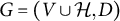 upper G equals left parenthesis upper V union script upper H comma upper D right parenthesis