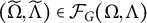 left parenthesis upper Omega overtilde comma upper Lamda overtilde right parenthesis element of upper F Subscript upper G Baseline left parenthesis upper Omega comma upper Lamda right parenthesis