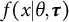 f left parenthesis x vertical bar theta comma tau right parenthesis