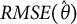 upper R upper M upper S upper E left parenthesis ModifyingAbove theta With caret right parenthesis