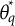 theta Subscript q Superscript asterisk