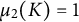 mu 2 left parenthesis upper K right parenthesis equals 1