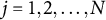 j equals 1 comma 2 comma midline horizontal ellipsis comma upper N