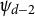 psi Subscript d minus 2