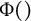 upper Phi left parenthesis right parenthesis