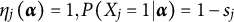 eta Subscript j Baseline left parenthesis alpha right parenthesis equals 1 comma upper P left parenthesis upper X Subscript j Baseline equals 1 vertical bar alpha right parenthesis equals 1 minus s Subscript j Baseline