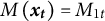 upper M left parenthesis x Subscript t Baseline right parenthesis equals upper M Subscript 1 t