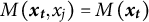 upper M left parenthesis x Subscript t Baseline comma x Subscript j Baseline right parenthesis equals upper M left parenthesis x Subscript t Baseline right parenthesis