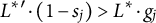 upper L Superscript asterisk prime Baseline dot left parenthesis 1 minus s Subscript j Baseline right parenthesis greater than upper L Superscript asterisk Baseline dot g Subscript j