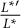 StartFraction upper L Superscript asterisk prime Baseline Over upper L Superscript asterisk Baseline EndFraction