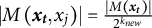 StartAbsoluteValue upper M left parenthesis x Subscript t Baseline comma x Subscript j Baseline right parenthesis EndAbsoluteValue equals StartFraction StartAbsoluteValue upper M left parenthesis x Subscript t Baseline right parenthesis EndAbsoluteValue Over 2 Superscript k Super Subscript n e w Superscript Baseline EndFraction