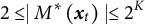 2 less than or equals StartAbsoluteValue upper M Superscript asterisk Baseline left parenthesis x Subscript t Baseline right parenthesis EndAbsoluteValue less than or equals 2 Superscript upper K