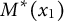 upper M Superscript asterisk Baseline left parenthesis x 1 right parenthesis