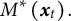 upper M Superscript asterisk Baseline left parenthesis x Subscript t Baseline right parenthesis period