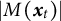 StartAbsoluteValue upper M left parenthesis x Subscript t Baseline right parenthesis EndAbsoluteValue