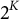 2 Superscript upper K