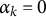 alpha Subscript k Baseline equals 0