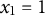 x 1 equals 1