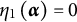 eta 1 left parenthesis alpha right parenthesis equals 0