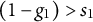 left parenthesis 1 minus g 1 right parenthesis greater than s 1
