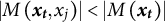 StartAbsoluteValue upper M left parenthesis x Subscript t Baseline comma x Subscript j Baseline right parenthesis EndAbsoluteValue less than StartAbsoluteValue upper M left parenthesis x Subscript t Baseline right parenthesis EndAbsoluteValue